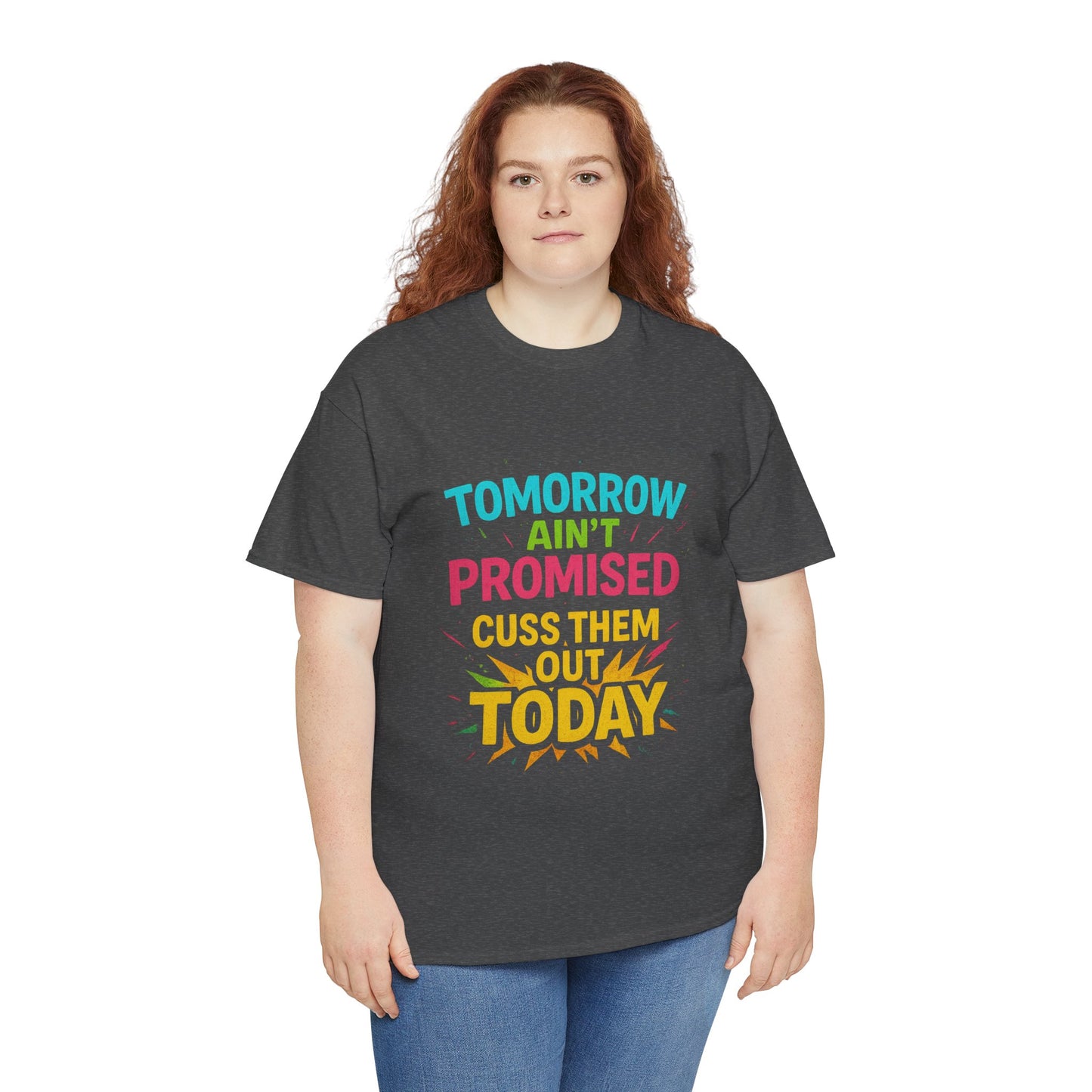 Bold Statement Tee: "Tomorrow Ain't Promised, Cuss Them Out Today" T-Shirt, Casual Wear, Gift for Friends, Humor Apparel, Motivational [...]