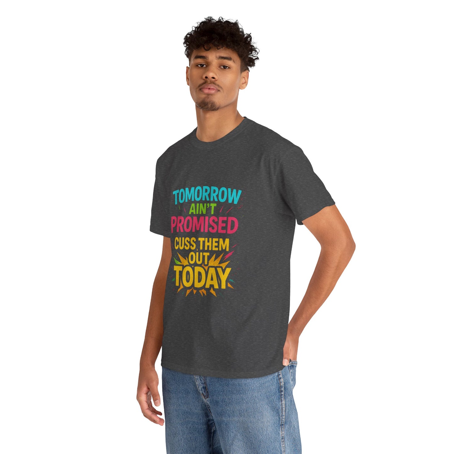 Bold Statement Tee: "Tomorrow Ain't Promised, Cuss Them Out Today" T-Shirt, Casual Wear, Gift for Friends, Humor Apparel, Motivational [...]