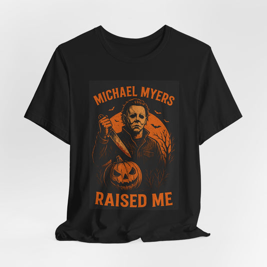 Michael Myers Raised Me Tee, Halloween T-Shirt, Horror Movie Gift, Unisex Shirt, Spooky Season Apparel, Horror Lover's Gift