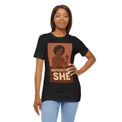 Unapologetically She Tee - Empowering Unisex Jersey Short Sleeve T-Shirt, Feminist Gift, Casual Wear, Bold Statement Top, Modern Graphic Tee