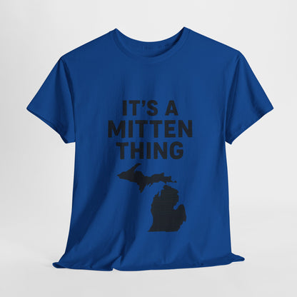It's a Mitten Thing Tee | Michigan Pride Shirt, Unisex Heavy Cotton T-Shirt, Gift for Michiganders, Casual Wear, State Pride Apparel
