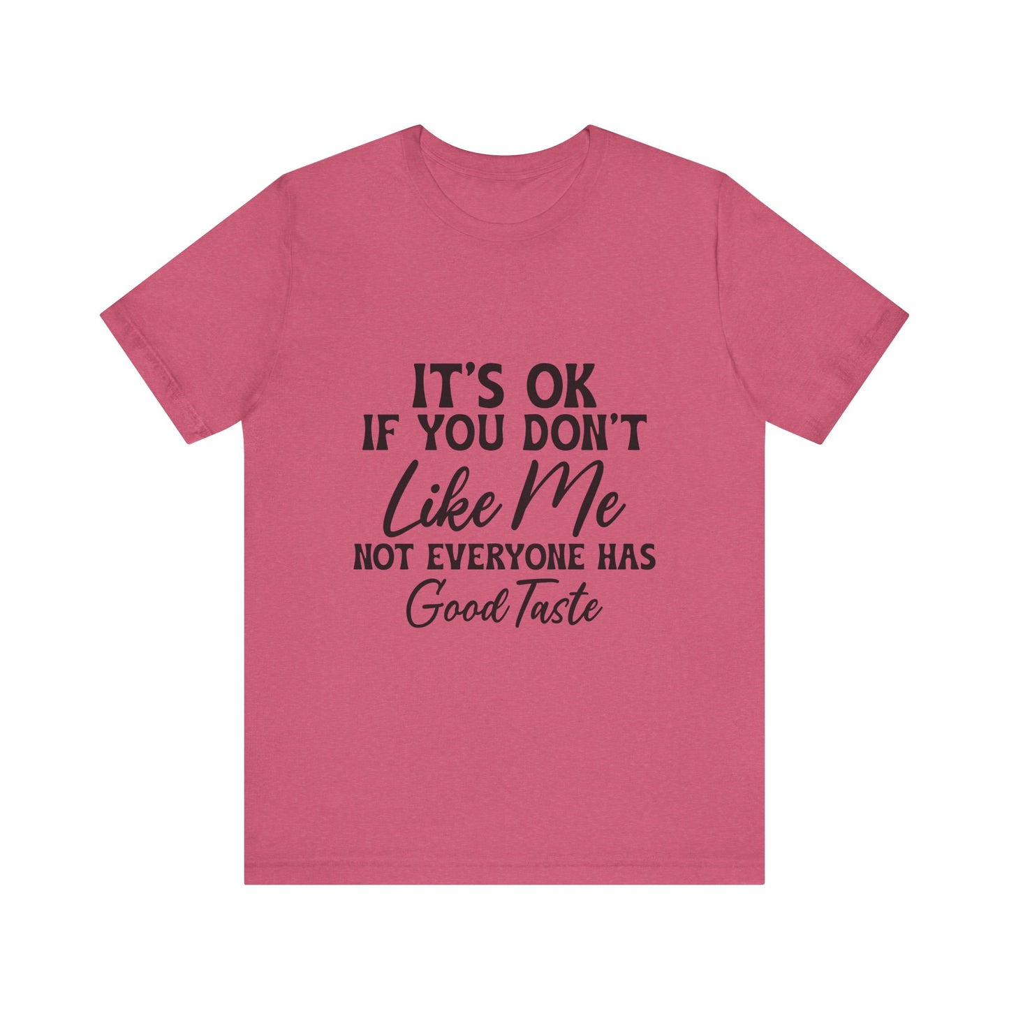 Unisex Jersey Short Sleeve Tee - Its OK If You Don't Like Me, Funny T-Shirt for Casual Wear, Gift for Friends, Humorous Shirt, Unique [...]