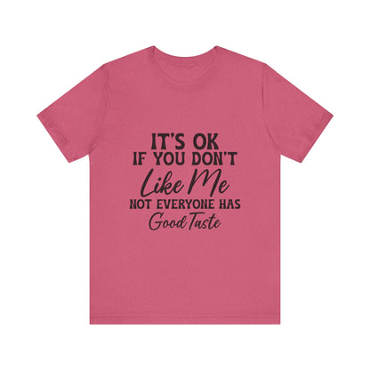 Unisex Jersey Short Sleeve Tee - Its OK If You Don't Like Me, Funny T-Shirt for Casual Wear, Gift for Friends, Humorous Shirt, Unique [...]
