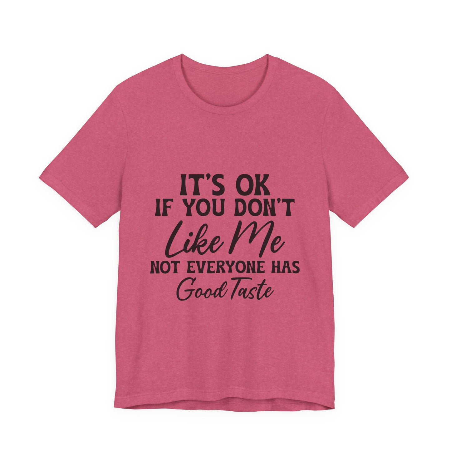 Unisex Jersey Short Sleeve Tee - Its OK If You Don't Like Me, Funny T-Shirt for Casual Wear, Gift for Friends, Humorous Shirt, Unique [...]