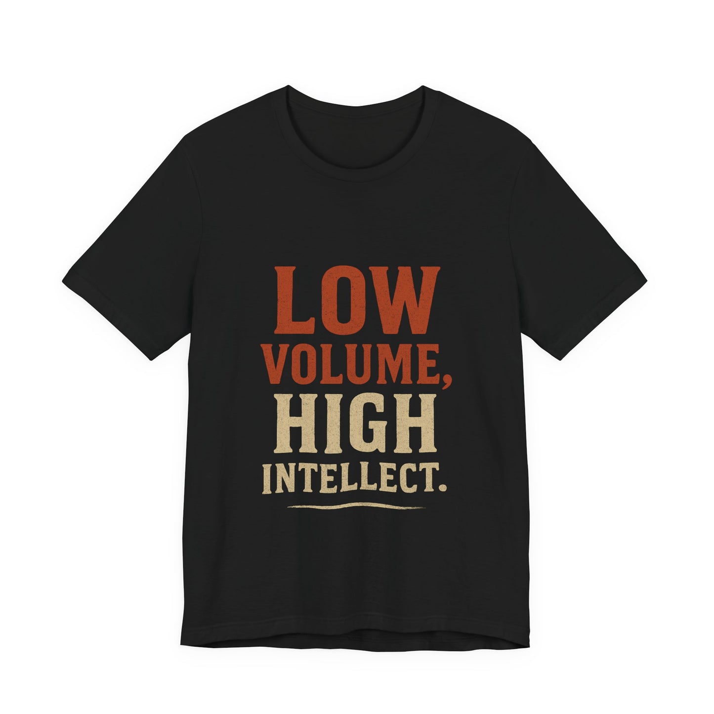 Low Volume, High Intellect Tee - Unisex Jersey Shirt for Intellectuals, Casual Wear, Gift for Thinkers, Smart Humor Tee, Everyday [...]