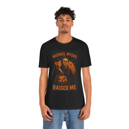 Michael Myers Raised Me Tee, Halloween T-Shirt, Horror Movie Gift, Unisex Shirt, Spooky Season Apparel, Horror Lover's Gift